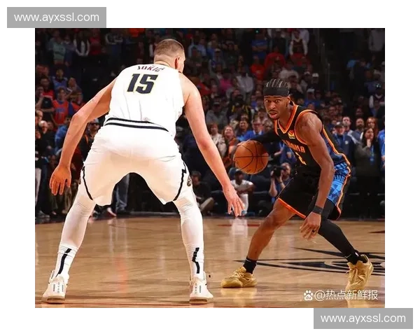 雷霆掘金西部巅峰战，防守策略博弈成季后赛预演